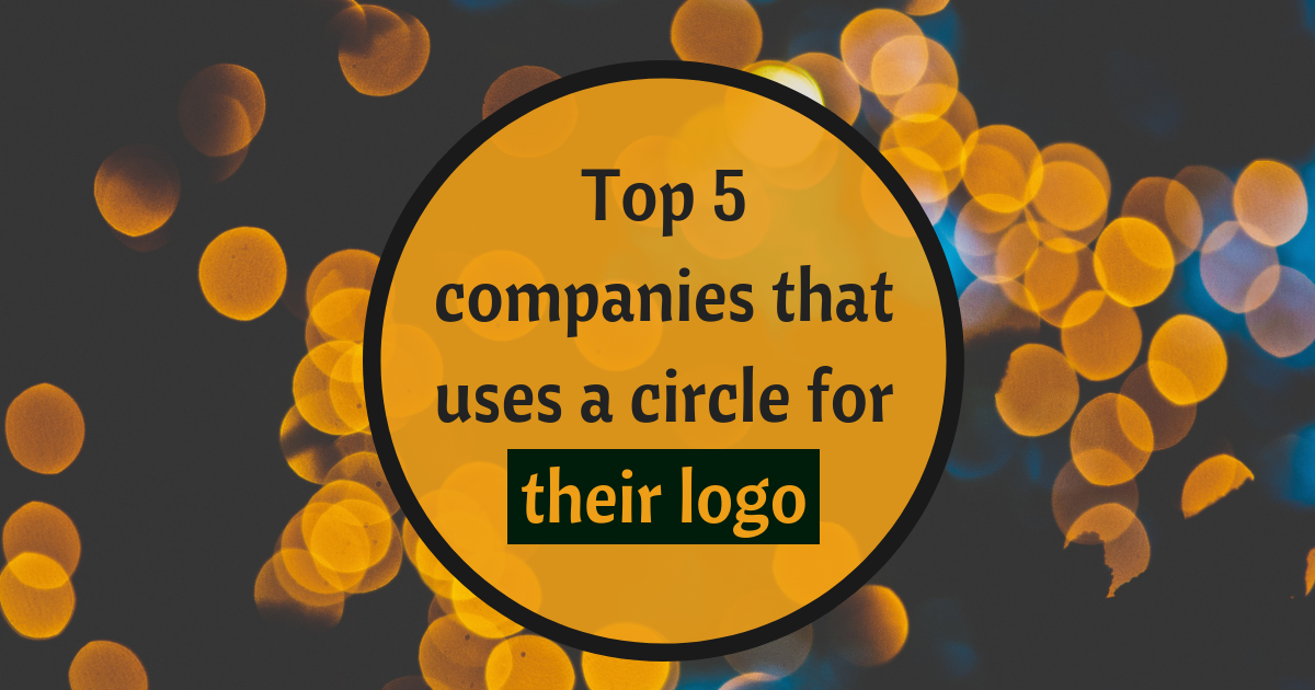 Top-5-companies-that-uses-a-circle-for-their-logo